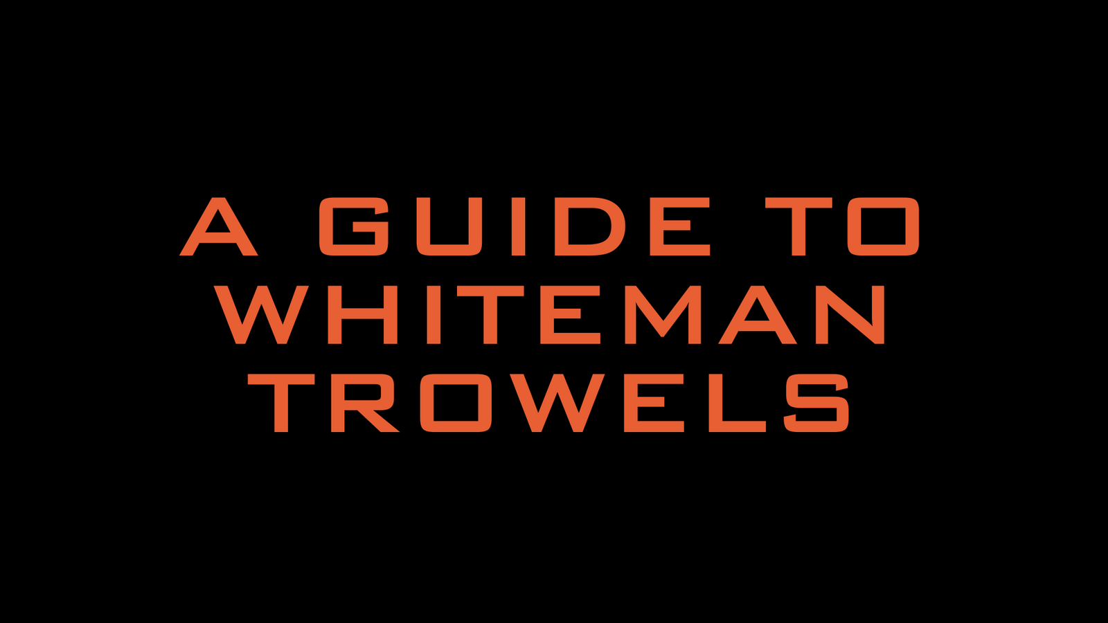 COMPARING WHITEMAN TROWELS: WHICH ONE IS BEST FOR YOUR NEXT SLAB?
