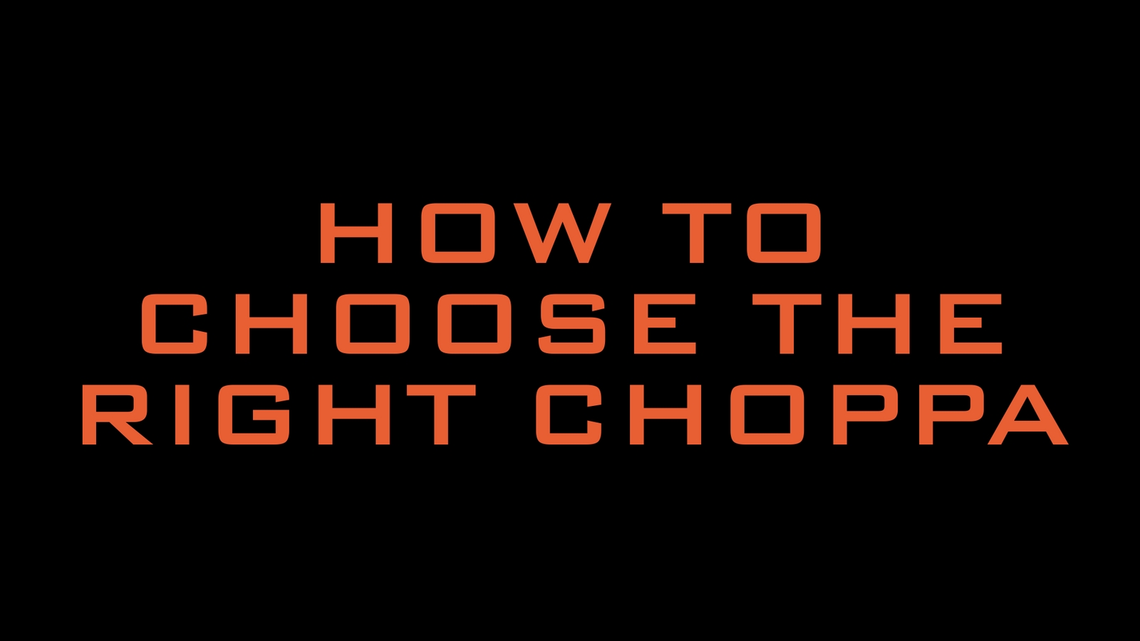 How to Choose the Right Choppa