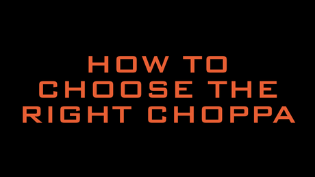 How to Choose the Right Choppa