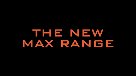 THE NEW MAX RANGE